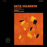 Stan Getz & João Gilberto & Astrud Gilberto & Antonio Carlos Jobim - The Girl From Ipanema