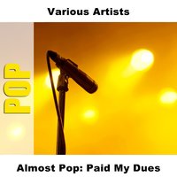 Almost Pop: Paid My Dues